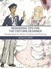 book Rendering Tips for the Costume Designer: Simple Steps for Better Drawing and Painting