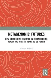 book Metagenomic Futures: How Microbiome Research is Reconfiguring Health and What it Means to be Human