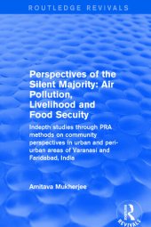 book Perspectives of the Silent Majority: Air Pollution, Livelihood and Food Secuity - Indepth Studies Through Pra Methods on Community Perspectives in Urban and Peri-Urban Areas of Varanasi and Faridabad, India