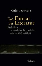 book Das Format der Literatur: Praktiken materieller Textualität zwischen 1740 und 1830