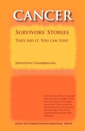 book Jonathan Chamberlain Cancer: The Complete Recovery Guide, Book 8 (Cancer Survivors' Stories) Percy Weston Cancer Cure