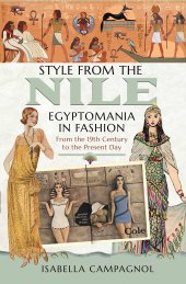 book Style from the Nile: Egyptomania in Fashion From the 19th Century to the Present Day