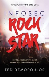 book Infosec Rock Star: How to Accelerate Your Career Because Geek Will Only Get You So Far