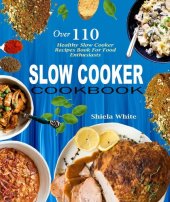 book Slow Cooker Cookbook: Over 110 Healthy Slow Cooker Recipes Book For Food Enthusiasts