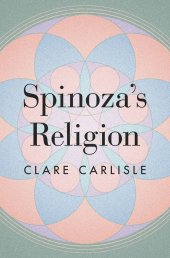 book Spinoza's Religion: A New Reading of the Ethics