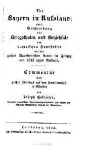 book Die Bayern in Russland oder Beschreibung der Kriegstaten und Schicksale des bayerischen Heeresteiles bei der Großen Napoleonischen Armee im Feldzug 1812 gegen Russland