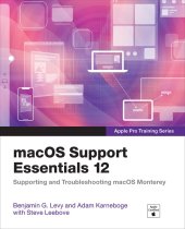 book macOS Support Essentials 12 - Apple Pro Training Series: Supporting and Troubleshooting macOS Monterey