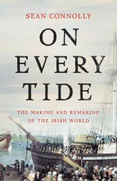 book On Every Tide: The Making and Remaking of the Irish World