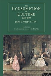 book The Consumption of Culture 1600-1800: Image, Object, Text (Consumption and Culture in 17th and 18th Centuries)