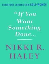 book If You Want Something Done: Leadership Lessons from Old Women Nikki R. Haley