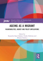 book Ageing as a Migrant: Vulnerabilities, Agency and Policy Implications