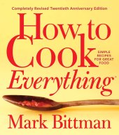 book How To Cook Everything―completely Revised Twentieth Anniversary Edition: Simple Recipes for Great Food