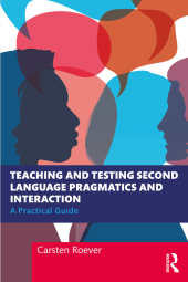 book Teaching and Testing Second Language Pragmatics and Interaction: A Practical Guide (Second Language Acquisition Research Series)