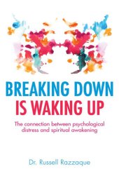 book Breaking Down is Waking up: The connection between psychological distress and spiritual awakening