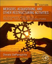 book Mergers, Acquisitions, and Other Restructuring Activities: An Integrated Approach to Process, Tools, Cases, and Solutions