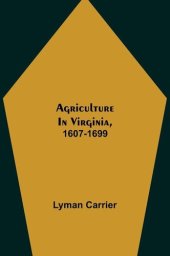 book Agriculture in Virginia, 1607-1699