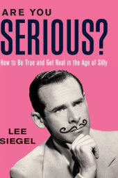 book Are You Serious?: How to Be True and Get Real in the Age of Silly