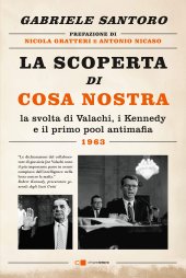 book La scoperta di Cosa Nostra. La svolta di Valachi, i Kennedy e il primo pool antimafia