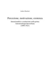 book Percezione, motivazione, esistenza. Intenzionalità e costituzione nella prima fenomenologia husserliana (1898-1921)