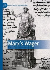 book Marx’s Wager: Das Kapital And Classical Sociology