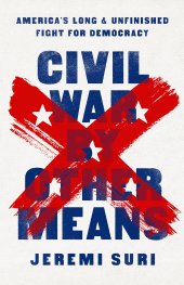 book Civil War by Other Means: America’s Long and Unfinished Fight for Democracy