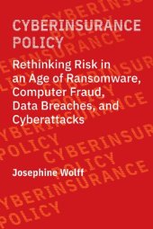 book Cyberinsurance Policy: Rethinking Risk In An Age Of Ransomware, Computer Fraud, Data Breaches, And Cyberattacks