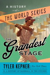 book The Grandest Stage: A History of the World Series