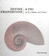 book Divine Proportion: Phi in Art, Nature, and Science