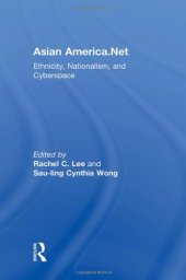 book Asian America.Net: Ethnicity, Nationalism, and Cyberspace