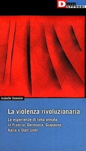 book La violenza rivoluzionaria. L'esperienza di lotta armata in Francia, Germania, Giappone, Italia e Stati Uniti