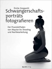 book Schwangerschaftsporträts fotografieren: Der Praxisleitfaden von Akquise bis Shooting und Nachbearbeitung