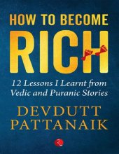 book How to Become Rich: 12 Lessons I Learnt from Vedic and Puranic Stories