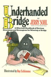 book Underhanded Bridge: A Hilarious Handbook of Devious Diversions and Stratagems for Winning at Bridge