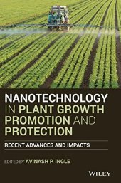 book Nanotechnology in Plant Growth Promotion and Protection: Recent Advances and Impacts