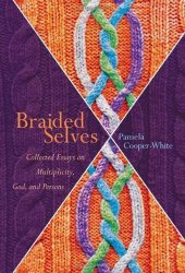 book Braided Selves: Collected Essays on Multiplicity, God, and Persons