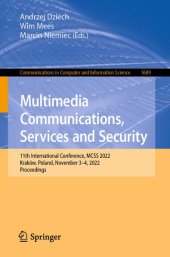 book Multimedia Communications, Services and Security: 11th International Conference, MCSS 2022, Kraków, Poland, November 3–4, 2022, Proceedings