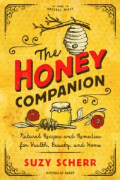 book The Honey Companion: Natural Recipes and Remedies for Health, Beauty, and Home