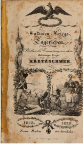 book Soldaten-, Kriegs- und Lagerleben ; Blüten der Erinnerung aus dem Befreiungskriege