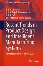 book Recent Trends in Product Design and Intelligent Manufacturing Systems: Select Proceedings of IPDIMS 2021