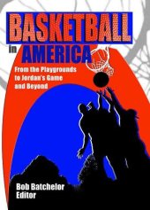 book Basketball in America: From the Playgrounds to Jordan's Game and Beyond