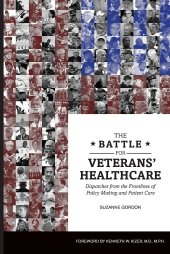 book The Battle for Veterans’ Healthcare: Dispatches from the Front Lines of Policy Making and Patient Care