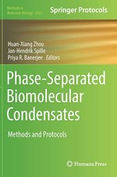 book Phase-Separated Biomolecular Condensates: Methods and Protocols (Methods in Molecular Biology, 2563)