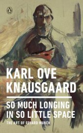 book So Much Longing in So Little Space - The Art of Edvard Munch