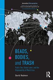 book Beads, Bodies, and Trash: Public Sex, Global Labor, and the Disposability of Mardi Gras