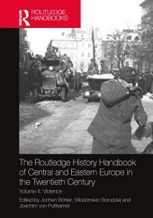 book The Routledge History Handbook of Central and Eastern Europe in the Twentieth Century: Volume 4: Violence