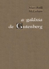 book A galáxia de Gutenberg: a formação de homem tipográfico