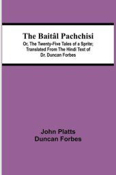 book The Baitâl Pachchisi; Or, The Twenty-Five Tales of a Sprite