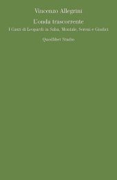 book L'onda trascorrente. I «Canti» di Leopardi in Saba, Montale, Sereni e Giudici