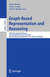 book Graph-Based Representation and Reasoning: 27th International Conference on Conceptual Structures, ICCS 2022, Münster, Germany, September 12–15, 2022, ... (Lecture Notes in Computer Science, 13403)