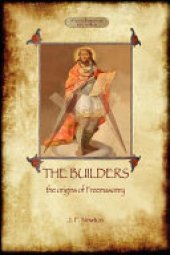 book The Builders: The Origin and History of Freemasonry